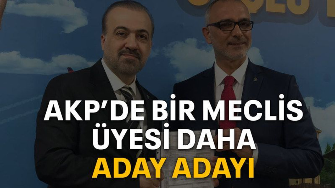 AKP’de bir meclis üyesi daha aday adayı